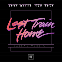 Last Train Home (Ballad Version) (Single)