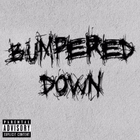 Bumpered Down (Single)