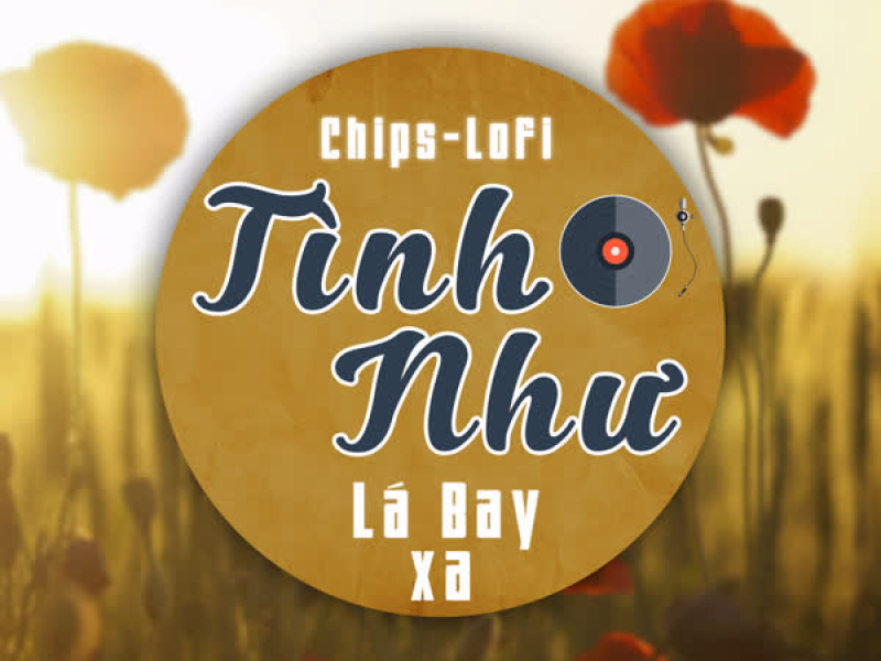 Tình Như Lá Bay Xa (Chips Lofi) (Single)