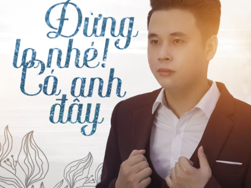 Đừng Lo Nhé! Có Anh Đây (Single)