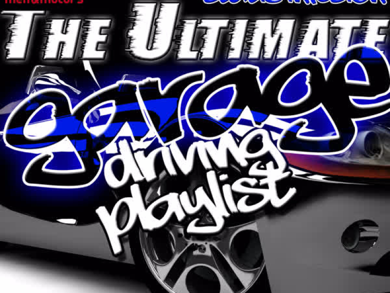 The Ultimate Garage Driving Playlist
