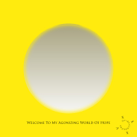 Welcome to My Agonizing World of Hope