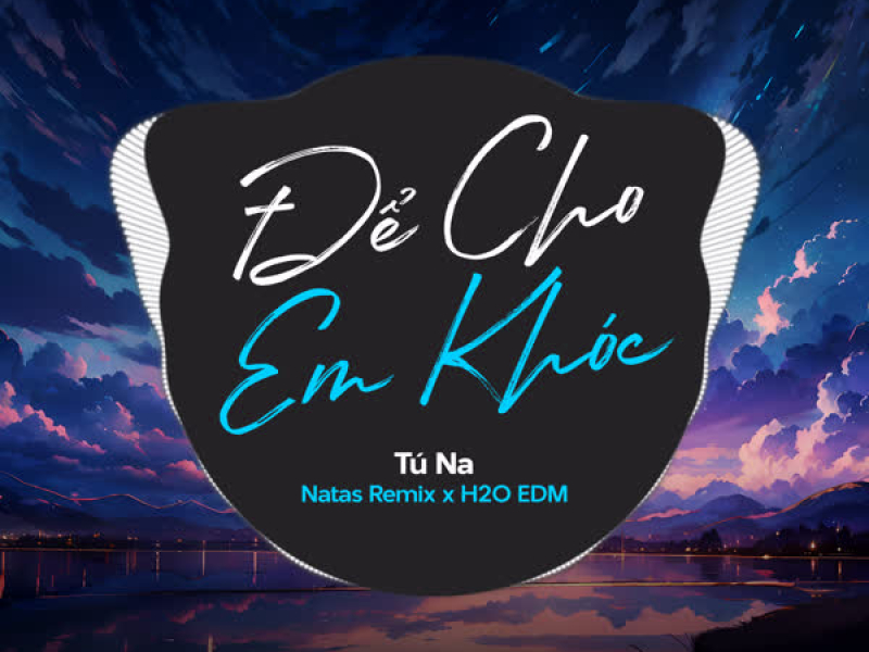 Để Cho Em Khóc (EDM) (Single)