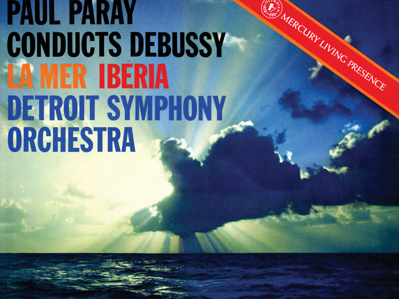 Debussy: La Mer; Images for Orchestra (Paul Paray: The Mercury Masters I, Volume 15)