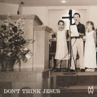 Don't Think Jesus (Single)