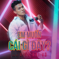 Em Muốn Cái Gì Đây? (New Version) (Single)