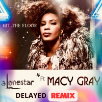 Hit The Floor (feat. Macy Gray & Alonestar) [Delayed Remix] (Single)