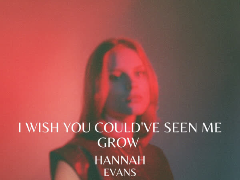 I Wish You Could've Seen Me Grow (EP)