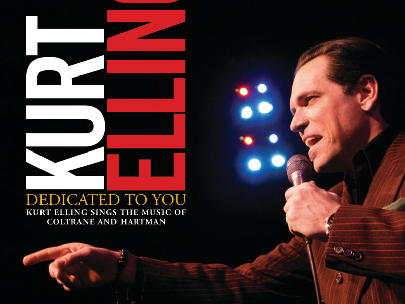 Dedicated To You: Kurt Elling Sings the Music of Coltrane and Hartman (Live)