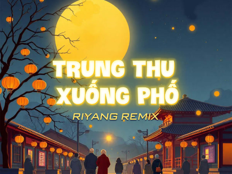 Trung Thu Xuống Phố (Riyang Remix)