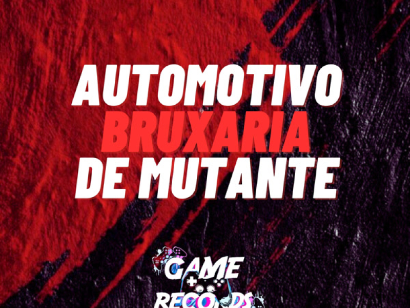 Automotivo Bruxaria de Mutante (Single)
