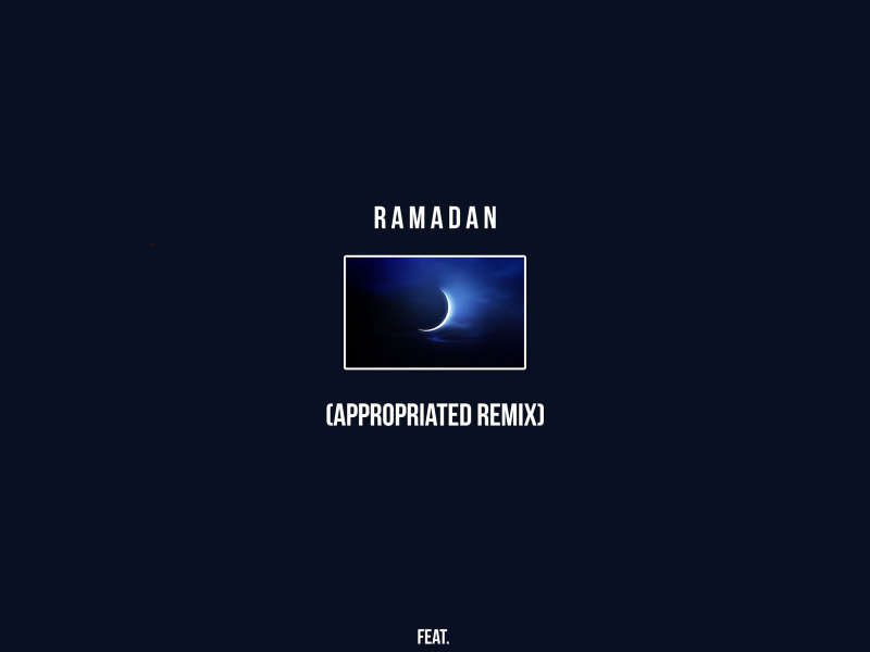 Ramadan (Appropriated Remix) (Single)