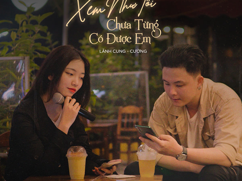 Xem Như Tôi Chưa Từng Có Được Em (Single)