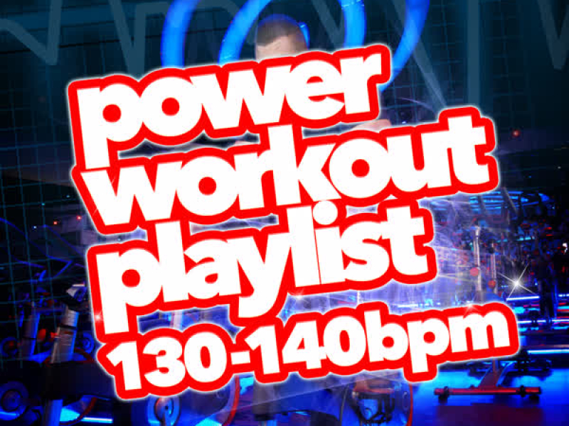 Power Workout Playlist (130-140 BPM)