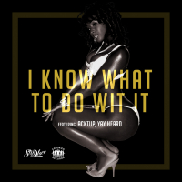 I Know What to Do Wit It (feat. Acktup & Yay Heard) [Radio Edit]