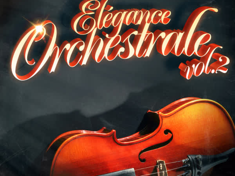 Elégance orchestrale Vol. 2: Les grands classiques par un orchestre symphonique