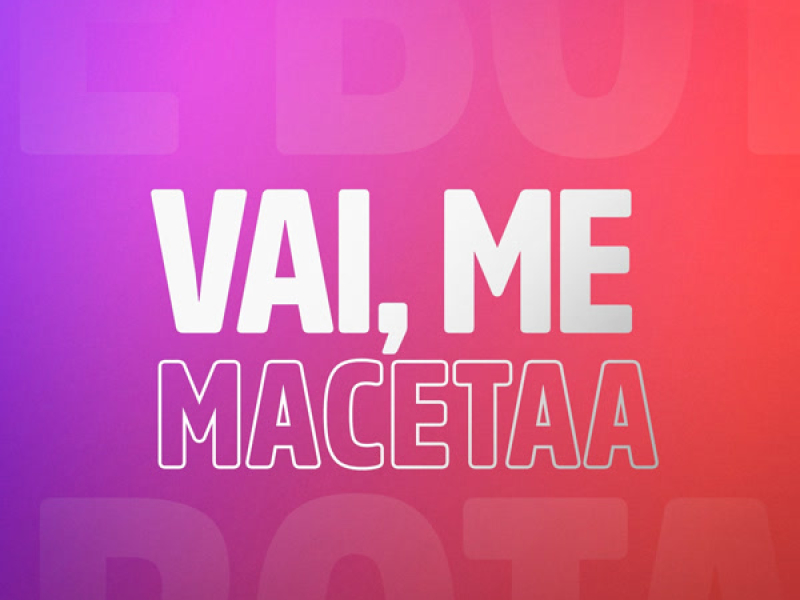 Vai, Me Macetaa (Single)