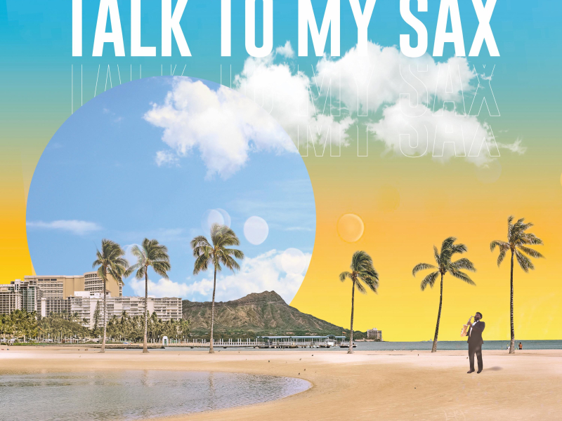 Talk To My Sax (Single)