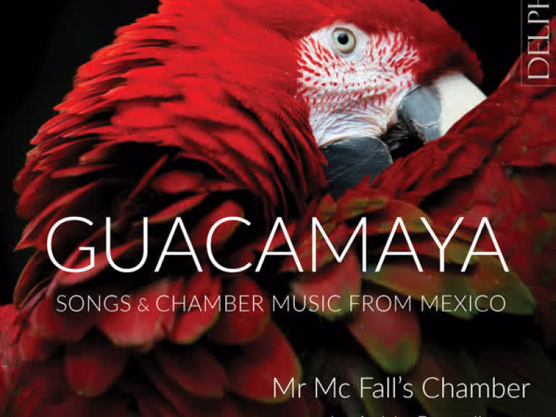 Guacamaya: Chamber Music and Songs from Mexico