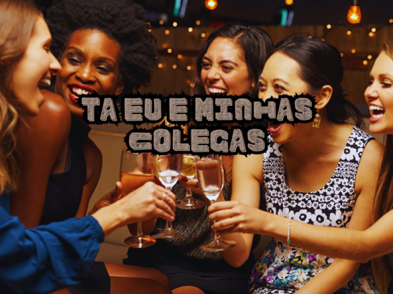 Ta Eu e Minhas Colegas (Single)