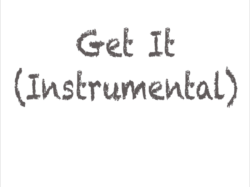 Get It (Instrumental) (Single)