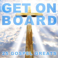 Get On Board - 25 Gospel Greats