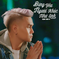 Đừng Yêu Người Khác Như Anh (Single)