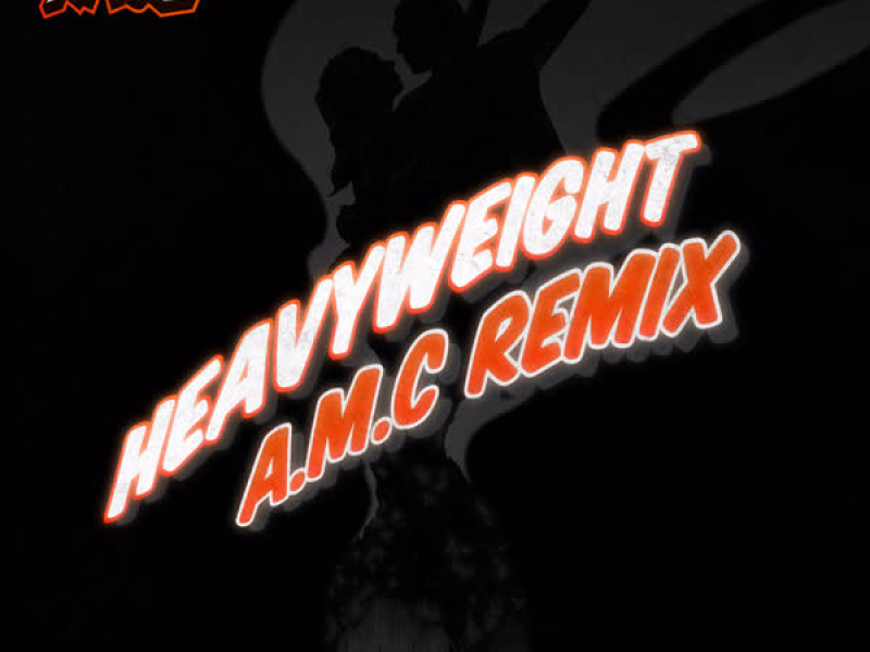 Heavyweight (A.M.C Remix) (Single)