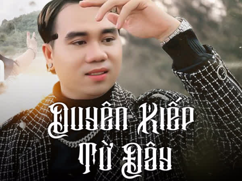 Duyên Kiếp Từ Đây (Single)