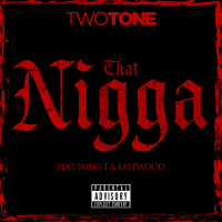 That Nigga (feat. Yung T & Eastwood)