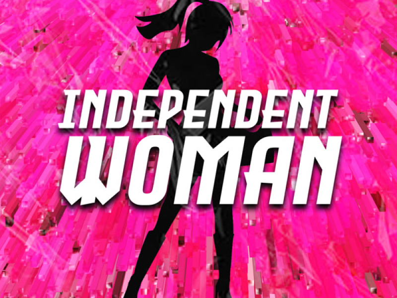 INDEPENDENT WOMAN (Single)