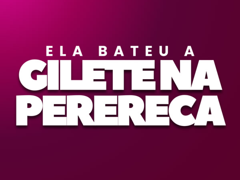 Ela Bateu a Gilete Na Perereca (Single)