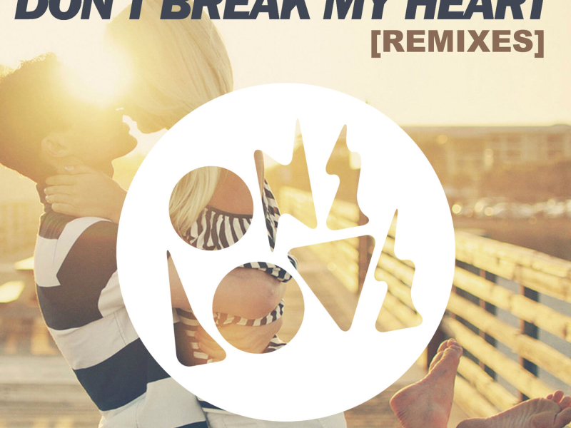 Don't Break My Heart (Remixes) (EP)
