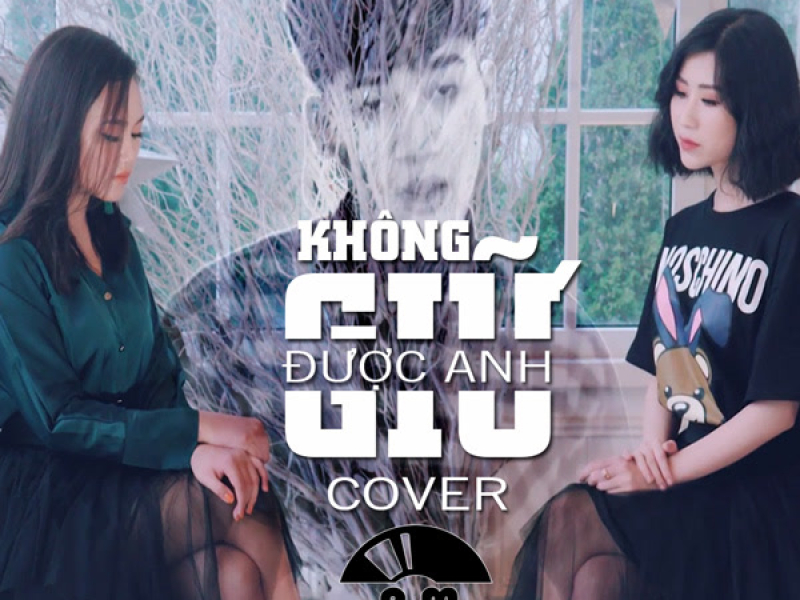 Không Giữ Được Anh (Cover) (Single)