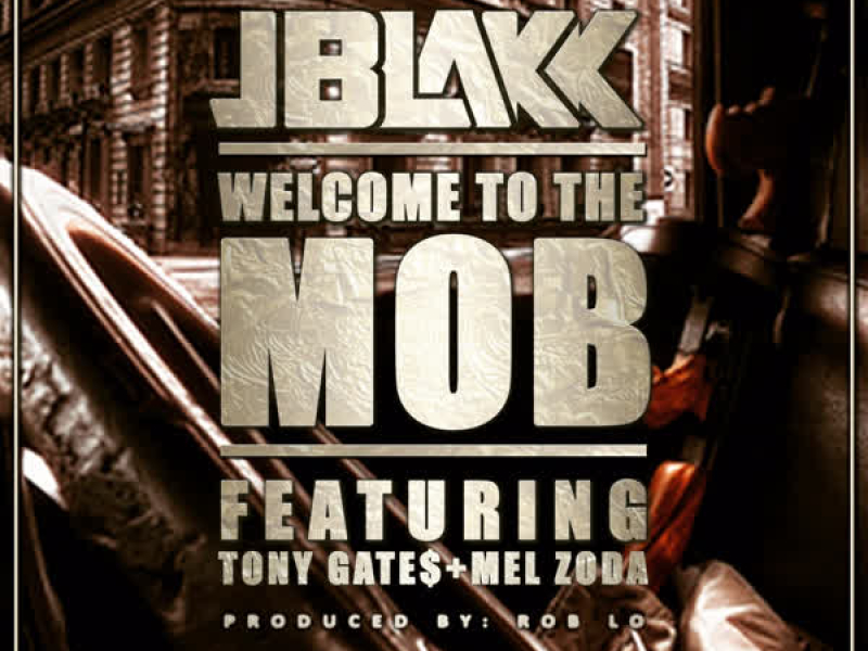 Welcome to the Mob (feat. Tony Gates & Mel Zoda) (Single)