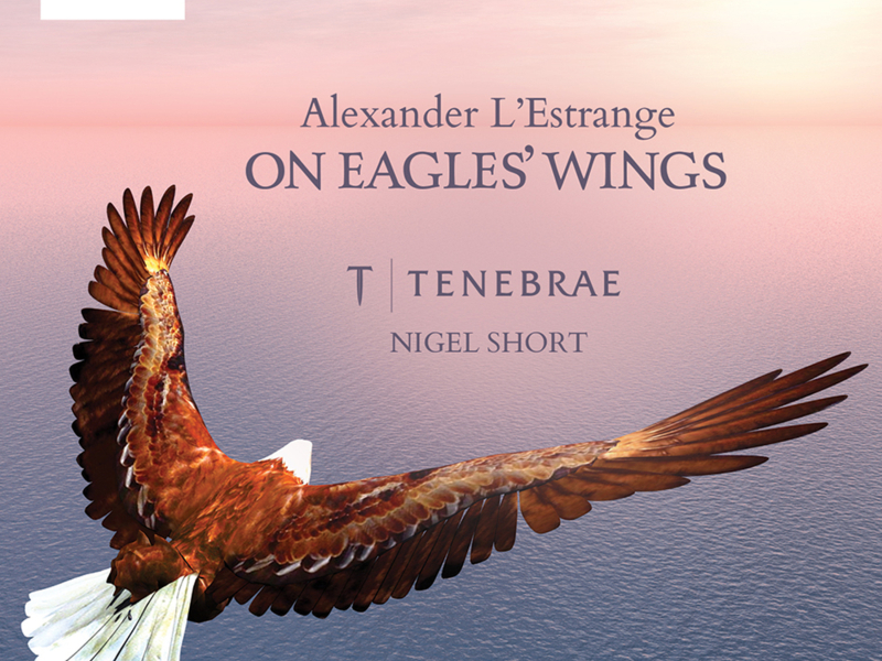 On Eagles' Wings: Sacred Choral Works by Alexander L'Estrange