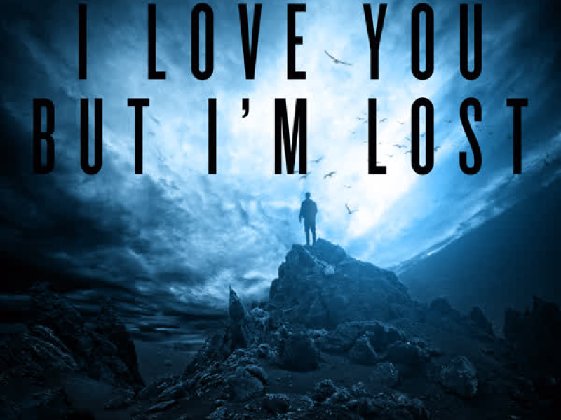 I Love You but I'm Lost (Remixes)