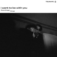 i want to be with you (Single)