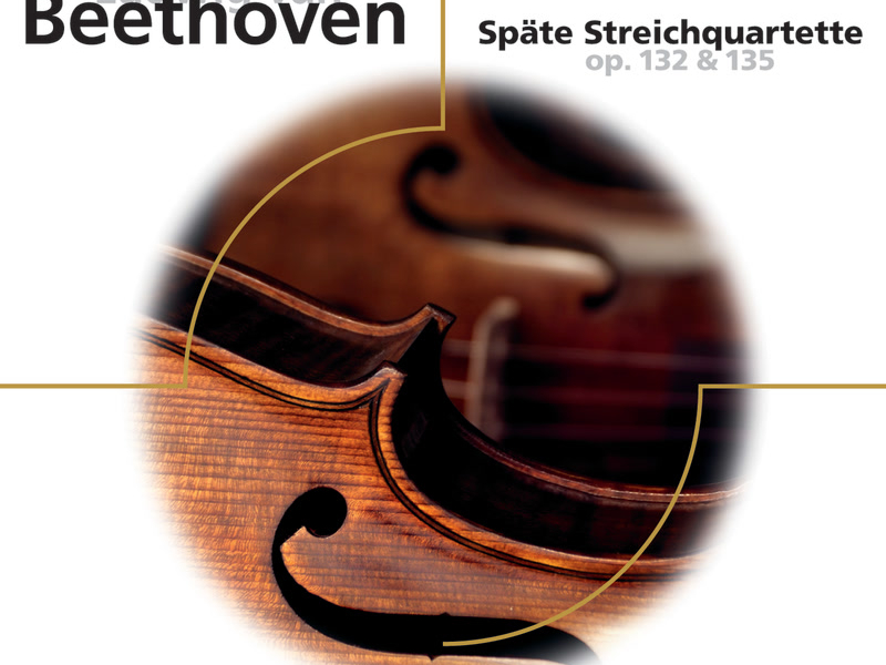 Beethoven: Späte Streichquartette op.132 & 135