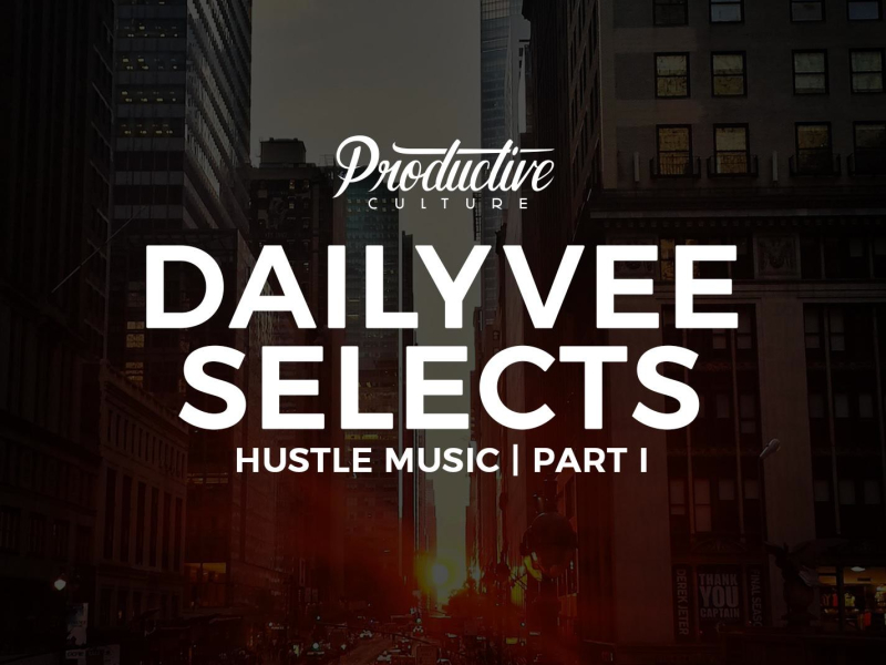 DailyVee Selects - Hustle Music Part 1 (Instrumentals) (Single)