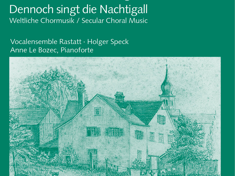 Josef Gabriel Rheinberger: Dennoch singt die Nachtigall. Weltliche Chormusik