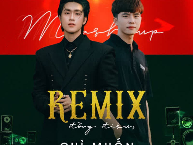 Mashup Remix Đồng Điệu x Chỉ Muốn Bên Em Lúc Này (Single)