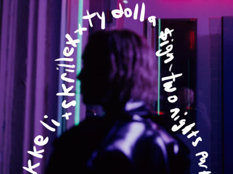 two nights part ii (Lykke Li x Skrillex x Ty Dolla $ign) (Single)