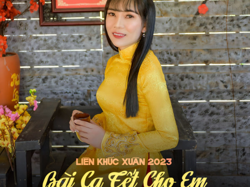 Liên Khúc Xuân 2023 - Bài Ca Tết Cho Em