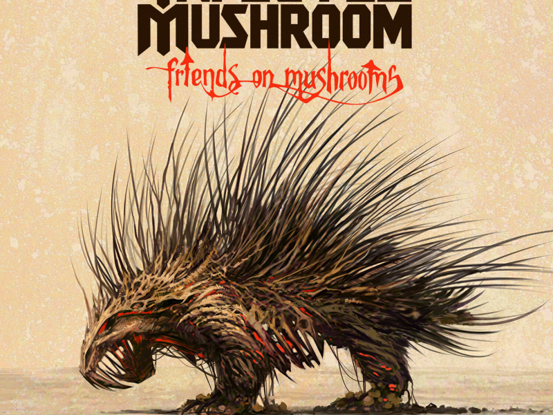 Friends on Mushrooms (Deluxe Edition)
