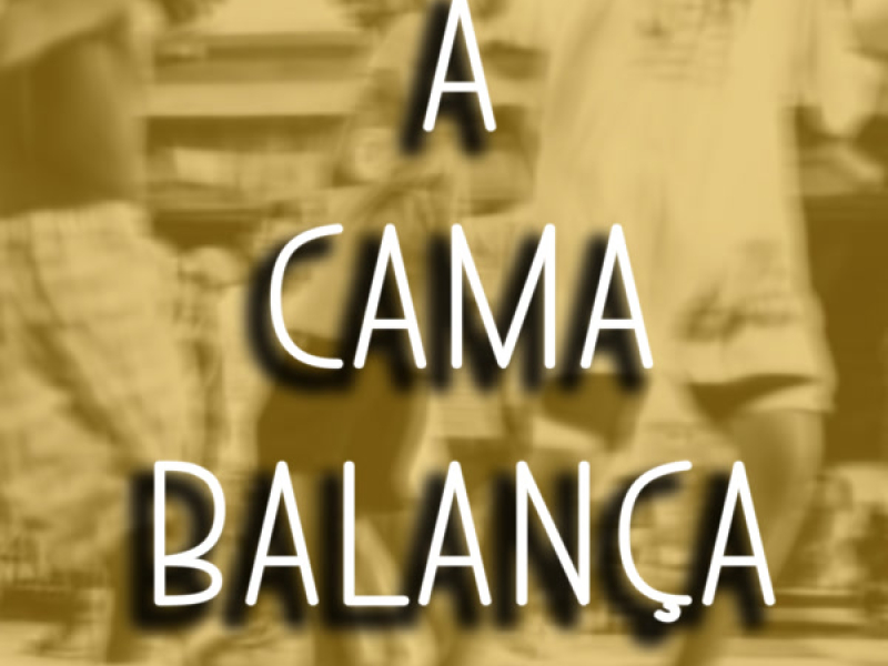 A CAMA BALANÇA (Single)