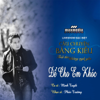Để Cho Em Khóc (Liveshow Câu Chuyện Bằng Kiều 2018) (Single)
