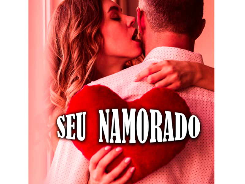 SEU  NAMORADO (Single)