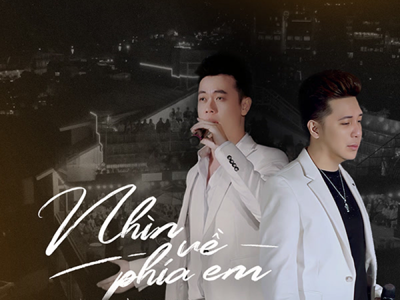 Nhìn Về Phía Em (Single)