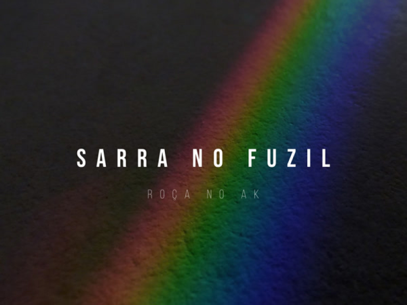 SARRA NO FUZIL ROÇA NO AK (Single)